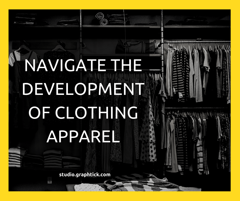 Navigate the development of clothing apparel - Graphtick-Studio